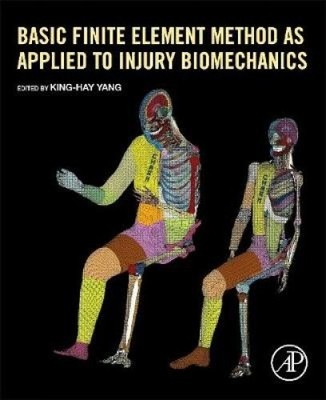 Basic Finite Element Method as Applied to Injury Biomechanics [Paperback]