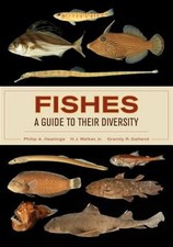 Fishes : A Guide to Their Diversity, Paperback by Hastings, Philip A.; Walker...