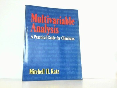 Multivariable Analysis: A Practical Guide for Clinicians. Mitchell H. Katz: