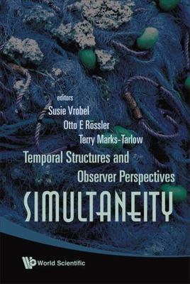 Simultaneity : Temporal Structures and Observer Perspectives, Hardcover by Vr...