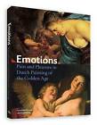 Emotions - Pain and Pleasure in Dutch Painting of the Golden Age by Netherlands Architecture Institute (NAi Uitgevers/Publishers) (Paperback, 2014)