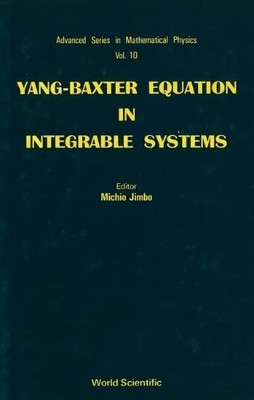 Yang-baxter Equation In Integrable Systems by Michio Jimbo - 9789810201210