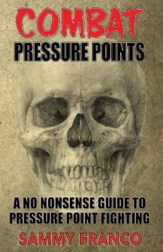 Sammy Franco Combat Pressure Points (Tascabile) Pressure Point Fighting