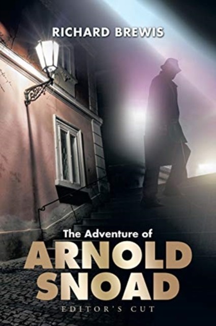 The Adventure of Arnold Snoad: Editor's Cut by Richard Brewis PAPERBACK
