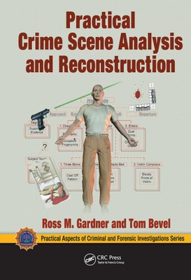 Practical Crime Scene Analysis and Reconstruction (Practical Aspects of