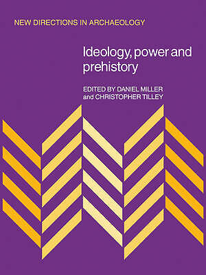 Ideology, Power and Prehistory Miller Tilley Paperback 9780521090896