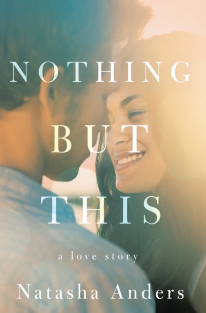 Nothing But This by Natasha Anders PAPERBACK 9781542094412