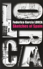 SKETCHES OF SPAIN: IMPRESSIONS AND LANDSCAPES By Federico Garcia Lorca & Julian
