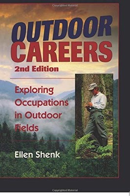OUTDOOR CAREERS: EXPLORING OCCUPATIONS IN OUTDOOR FIELDS By Ellen Shenk *VG+*