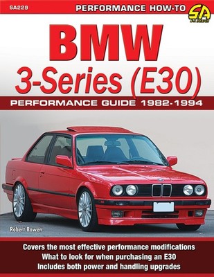 BMW 3-Series (E30) Performance Guide 1982-1994 - Robert Bowen - PBK - Very Good