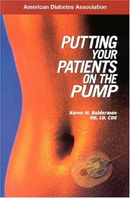 PUTTING YOUR PATIENTS ON THE PUMP By Karen M. Bolderman **BRAND NEW**