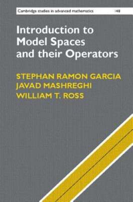 Introduction to Model Spaces and their Operators by Stephan Ramon Garcia: New