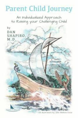 Parent Child Journey: An Individualized Approach to Raising your Challenging...