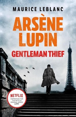 Arsne Lupin, Gentleman-Thief: the inspiration behind the hit Netflix TV series,