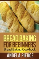Pierce Angela | Bread Baking For Beginners | Taschenbuch | Englisch (2013)