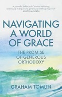 Navigating A World Of Grace | The Promise Of Generous Orthodoxy | Tomlin | Buch