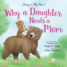Why a Daughter Needs a Mom: Celebrate Your Special Mother Bond this...