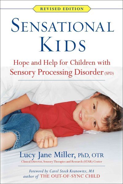 Sensational Kids : Hope and Help for Children With Sensory Processing Disorde...