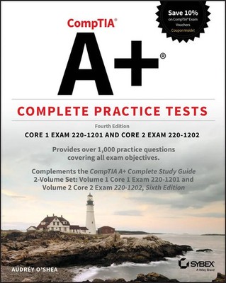 CompTIA A+ Complete Practice Tests: Core 1 Exam 220-1201 and Core 2 Exam...