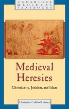 Medieval Heresies (Cambridge Medieval Textbooks) by Ames, Christine Caldwell