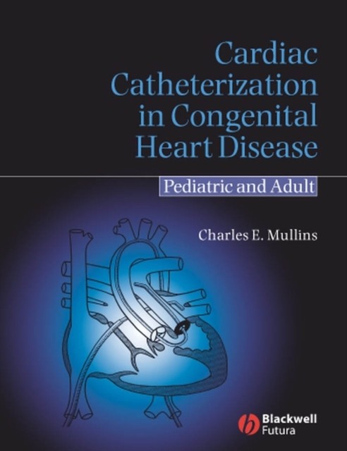 Cardiac Catheterization in Congenital Heart Disease – Pediatric and Adult