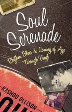 Soul Serenade : Rhythm, Blues & Coming of Age Through Vinyl, Paperback by Oll...