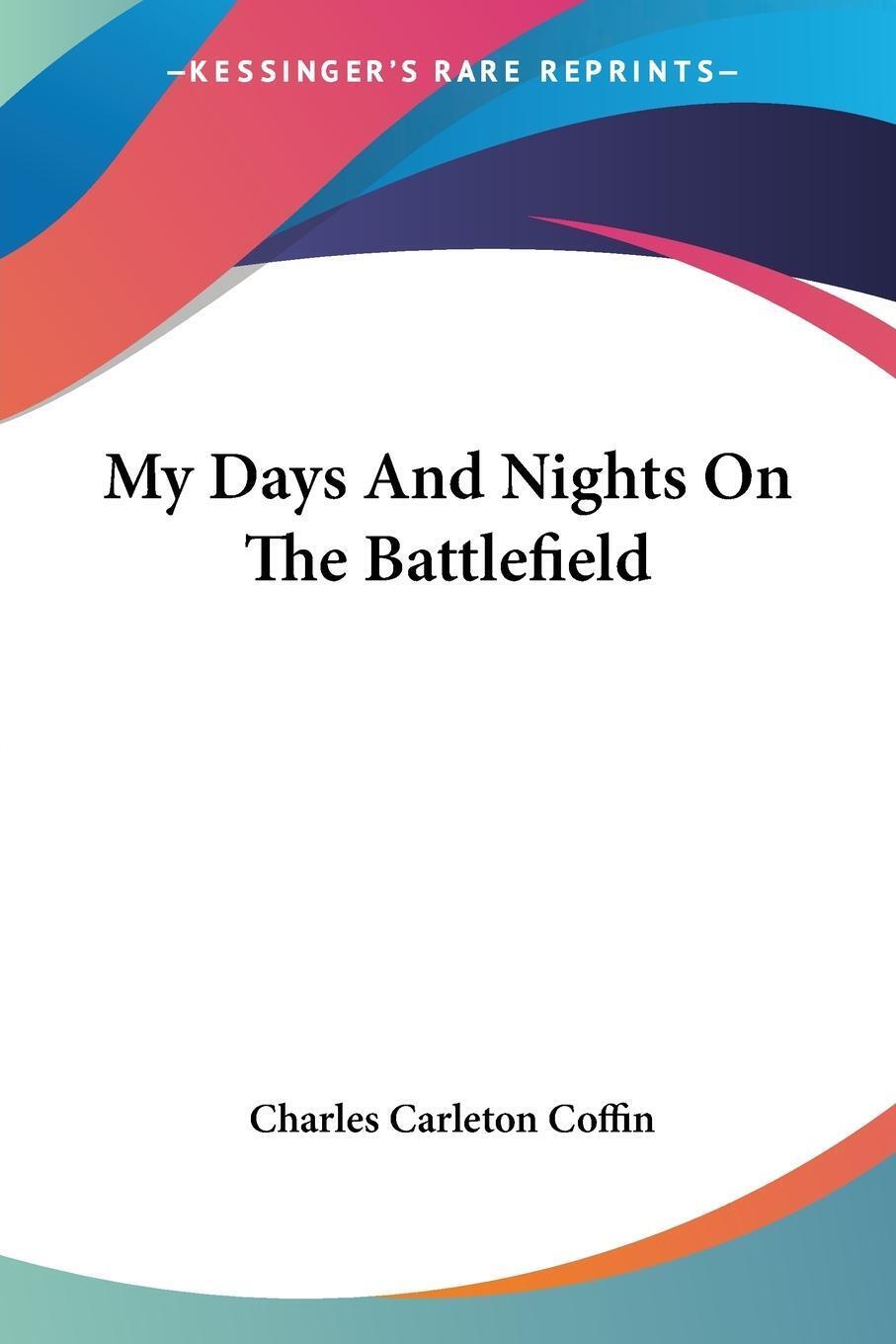 Thumbnail - Charles Carleton Coffin | My Days And Nights On The Battlefield |