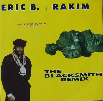Eric B. & Rakim - Let The Rhythm Hit 'Em - The Blacksmith Remix (7'', Single)