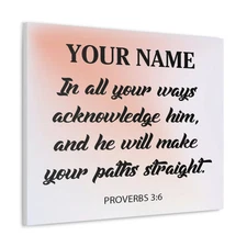Personalized Proverbs 3:6 Canvas – In All Your Ways Acknowledge Him – Custom Ch