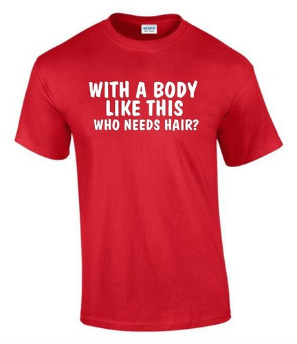 With a Body Like this Who Bald T-Shirt Funny Rude Men’s Lady's T-Shirt T0016 - Picture 6 of 7