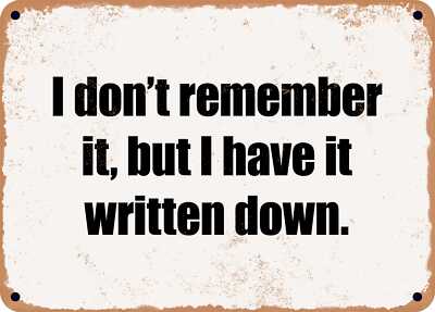 METAL SIGN - I don't remember it, but I have it written down.