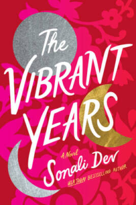 The Vibrant Years: A Novel - Paperback By Dev, Sonali - VERY GOOD