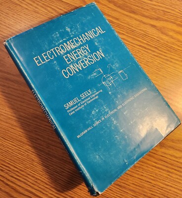 Electromechanical Energy Conversion, 1st ed, 1962, Samuel Seely