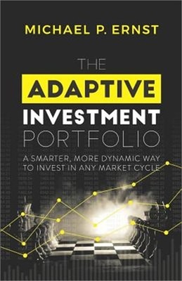 The Adaptive Investment Portfolio: A Smarter, More Dynamic Way to Invest in Any
