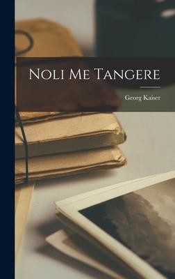 Noli Me Tangere | Georg Kaiser | deutsch