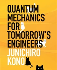 Junichiro Kono Quantum Mechanics for Tomorrow's Engineers (Hardback) (UK IMPORT)