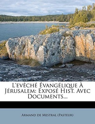 Armand De Mestral P - L'Eveche Evangelique a Jerusalem  Expose Hist.  - X555z