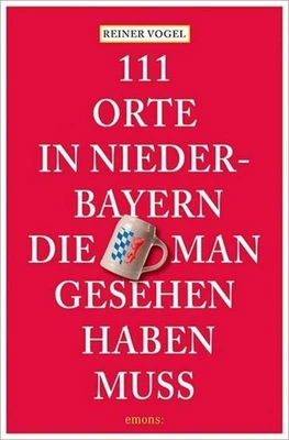 Reiner Vogel 111 Orte in Niederbayern, die man gesehen haben muss - Bild 1 von 4