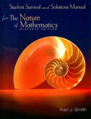 Student Survival and Solutions Manual for Smith s Nature of Mathematics, 11th