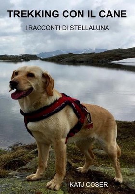Trekking Con Il Cane: I Racconti Di Stellaluna by Katj Coser Paperback Book