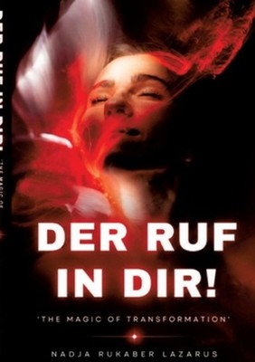 Der Ruf in dir!: Wenn deine Seele den Weg weist, wie h?rst du es? by Nadja Rukab
