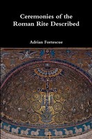 Ceremonies Of The Roman Rite Described | Adrian Fortescue | Taschenbuch | 2016