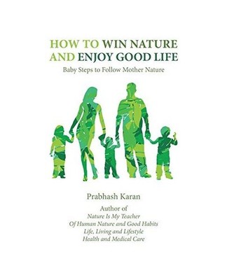 How to Win Nature and Enjoy Good Life: Baby Steps to Follow Mother Nature: Baby 