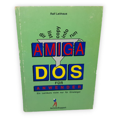 Amiga DOS für Anwender Ein Lehrgang nicht nur für Einsteiger Ralf Leithaus 1989