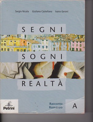 Segni, sogni, realtà. Vol. A di Nicola Castellano Geroni - 2007 -   VEDI NOTE