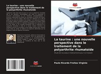 La Taurine : Une Nouvelle Perspective Dans Le Traitement De La Polyarthrite...