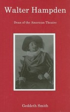 WALTER HAMPDEN: DEAN OF THE AMERICAN THEATRE By Geddeth Smith - Hardcover *VG+*