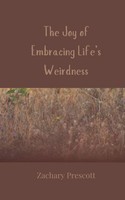 Zachary Prescott | The Joy Of Embracing Life's Weirdness | Taschenbuch (2025)