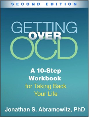 Getting Over OCD, Second Edition | A 10-Step Workbook for Taking Back Your Life