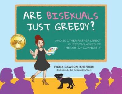 Are Bisexuals Just Greedy?: And 20 other rather direct questions asked of the LG